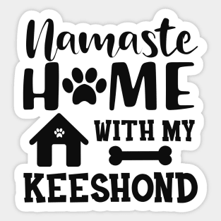 Keeshond dog - Namaste home with my keeshond Sticker